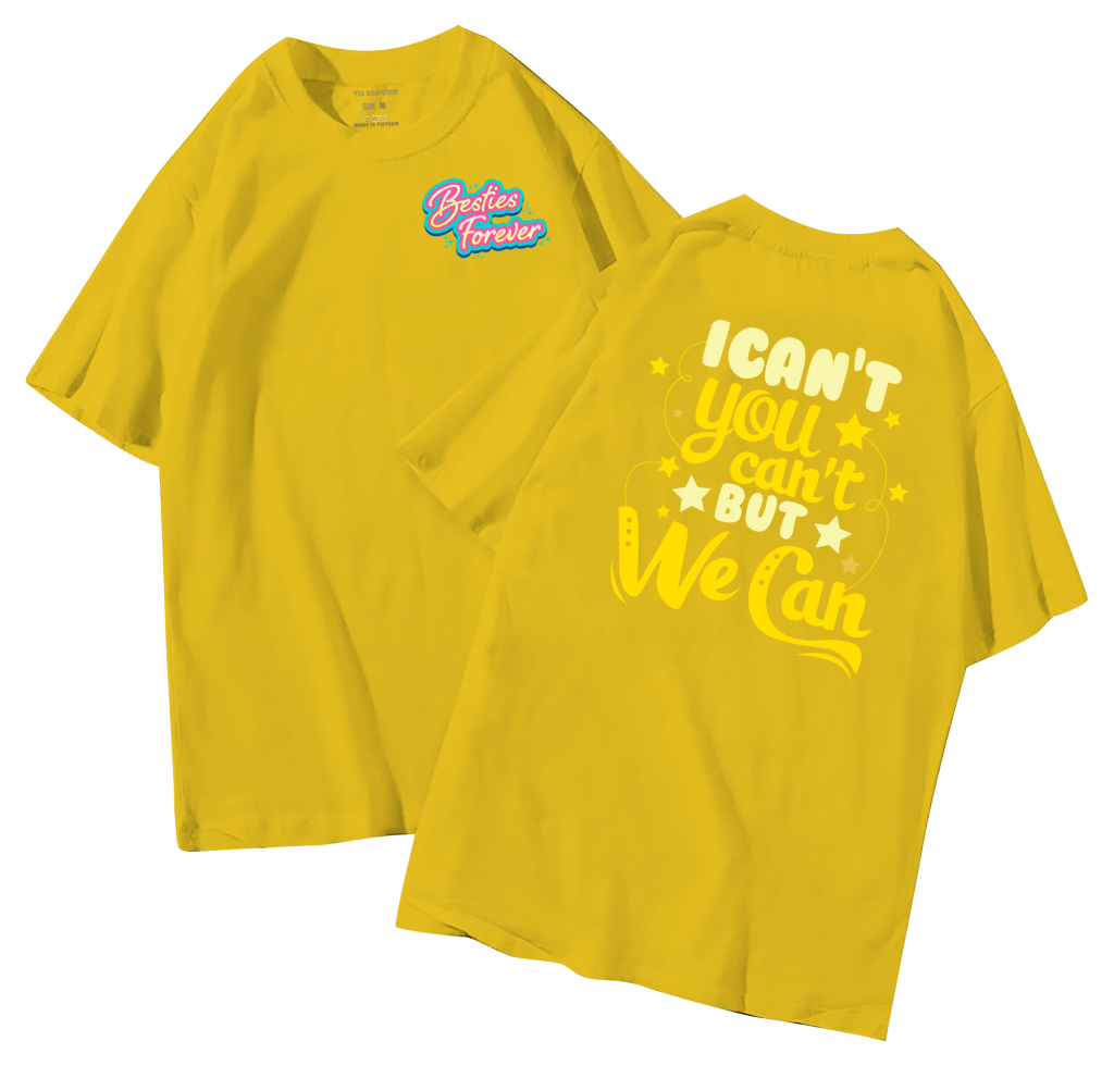 Áo thun lớp in hình I can’t, you can’t, but we can màu vàng